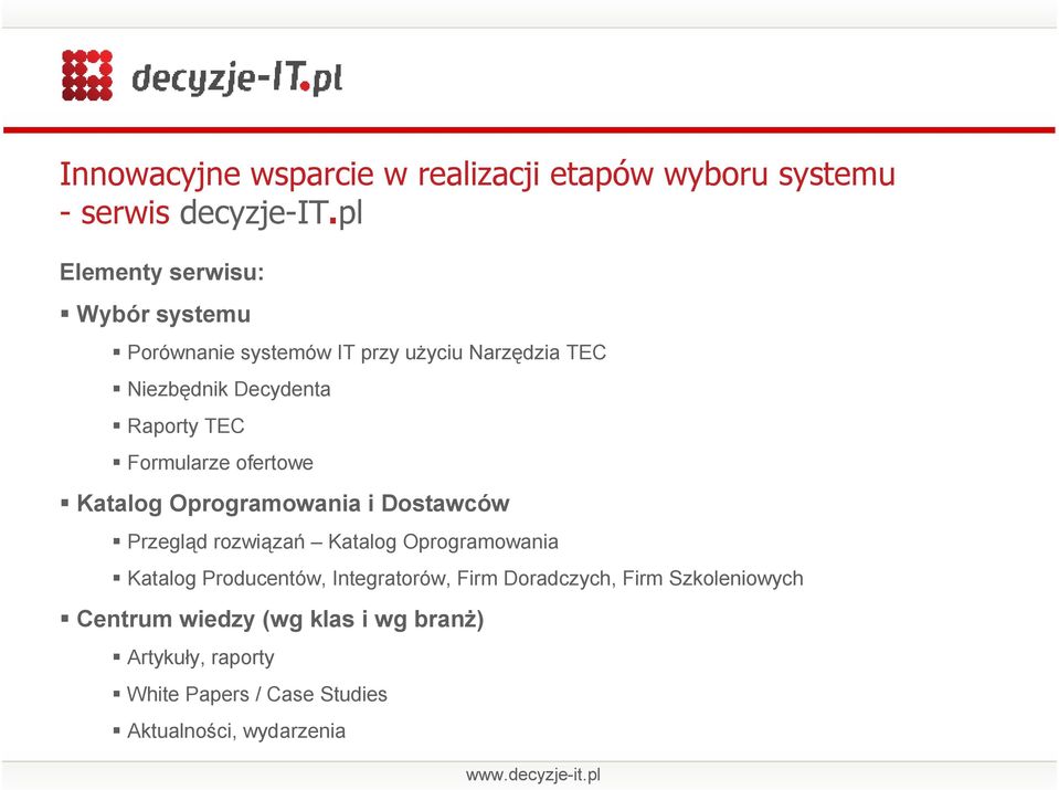 Formularze ofertowe Katalog Oprogramowania i Dostawców Przegląd rozwiązań Katalog Oprogramowania Katalog