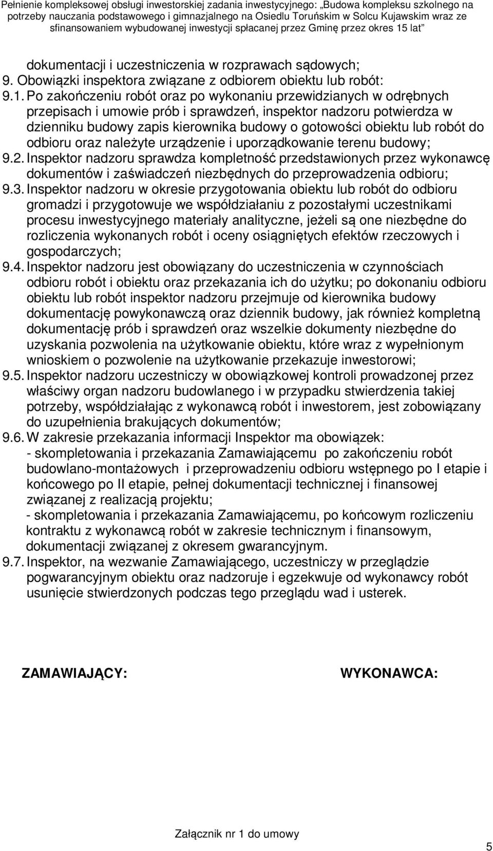 robót do odbioru oraz należyte urządzenie i uporządkowanie terenu budowy; 9.2.
