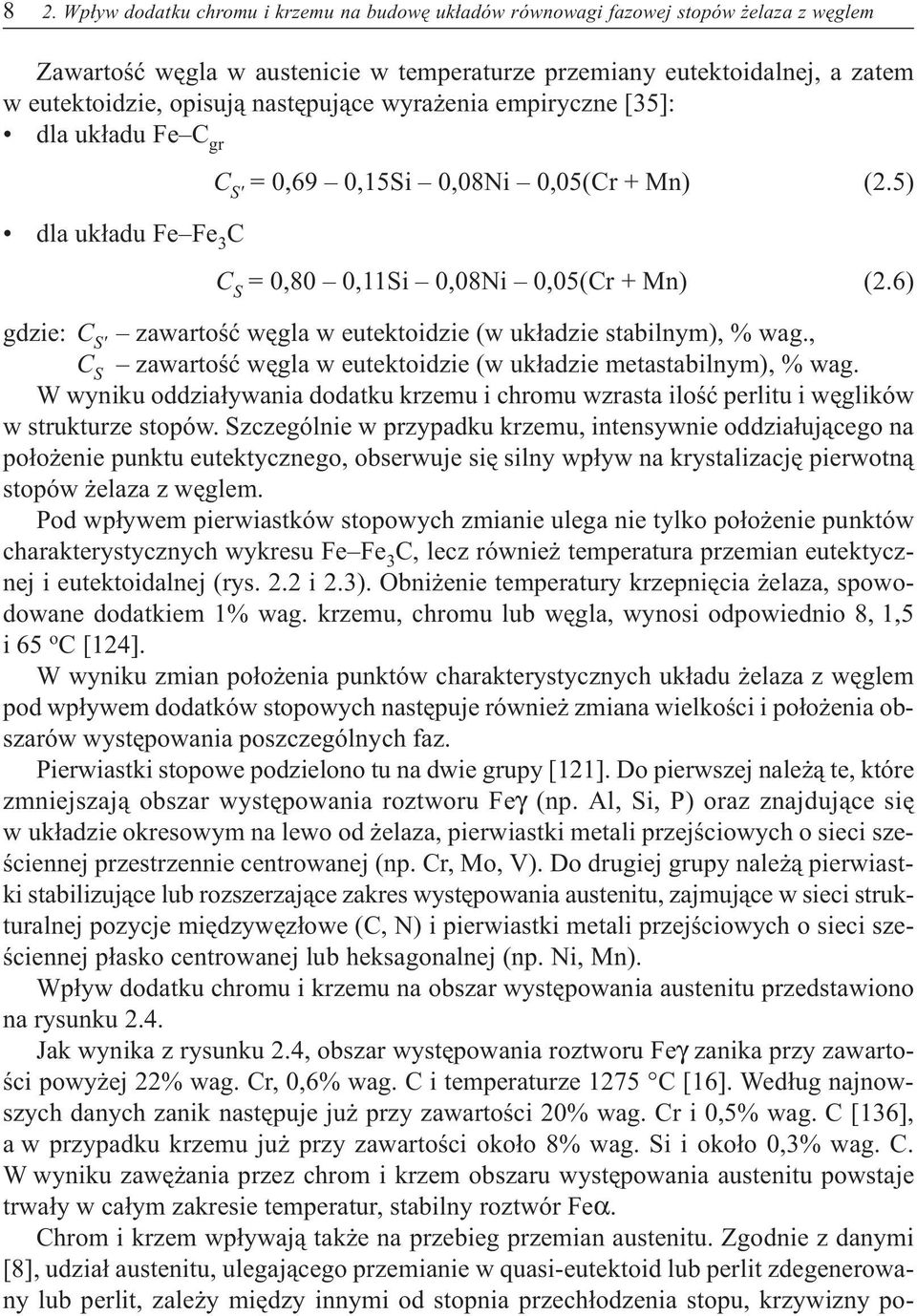 6) gdzie: C S' zawartoœæ wêgla w eutektoidzie (w uk³adzie stabilnym), % wag., C S zawartoœæ wêgla w eutektoidzie (w uk³adzie metastabilnym), % wag.