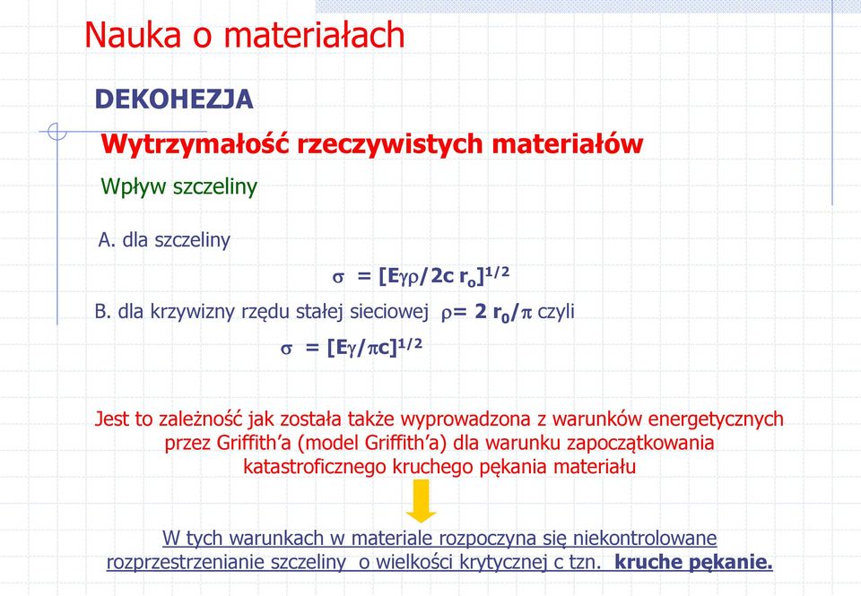 warunków energetycznych przez Griffith a (model Griffith a) dla warunku zapoczątkowania katastroficznego kruchego