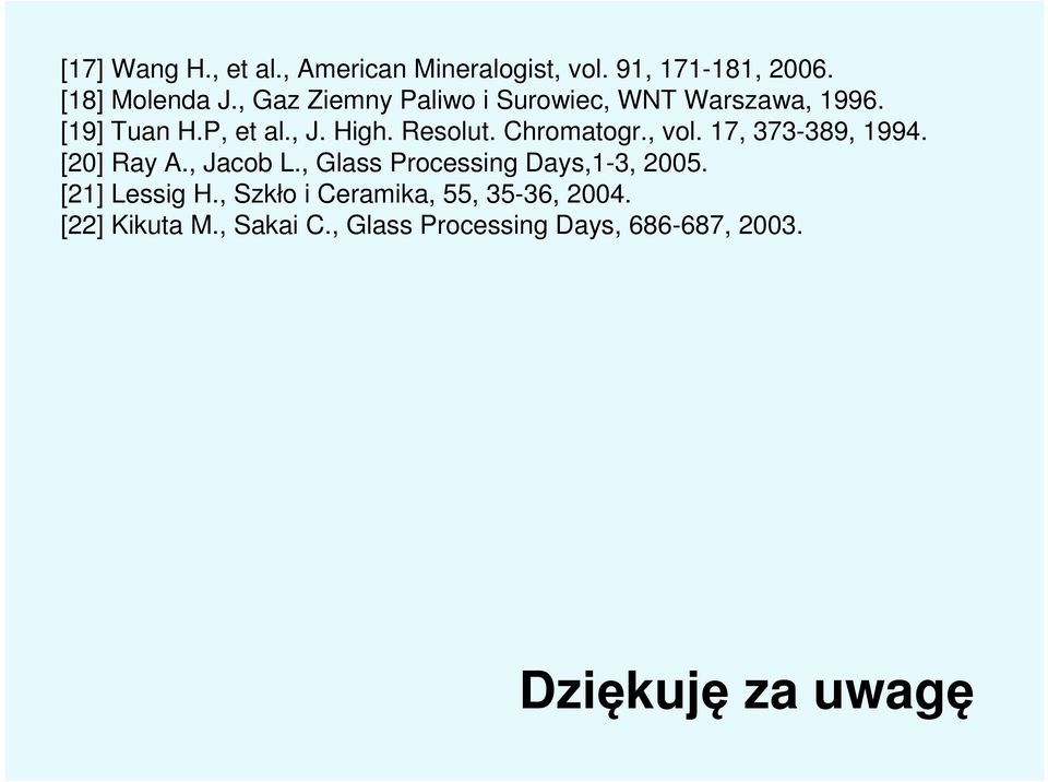 Chromatogr., vol. 17, 373-389, 1994. [20] Ray A., Jacob L., Glass Processing Days,1-3, 2005.