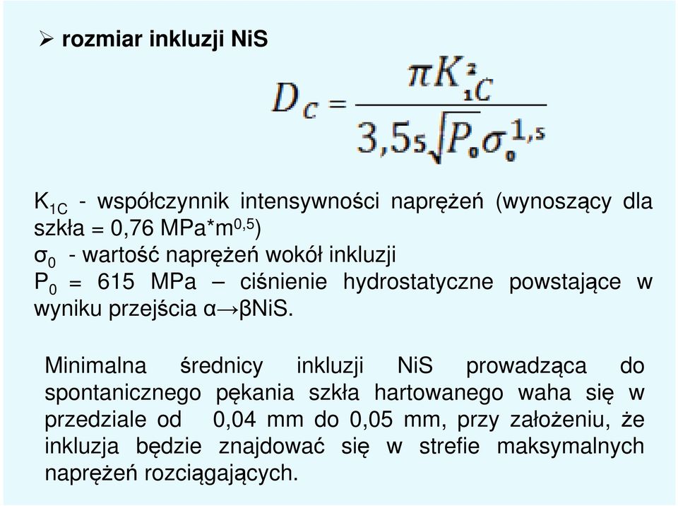 Minimalna średnicy inkluzji NiS prowadząca do spontanicznego pękania szkła hartowanego waha się w przedziale od