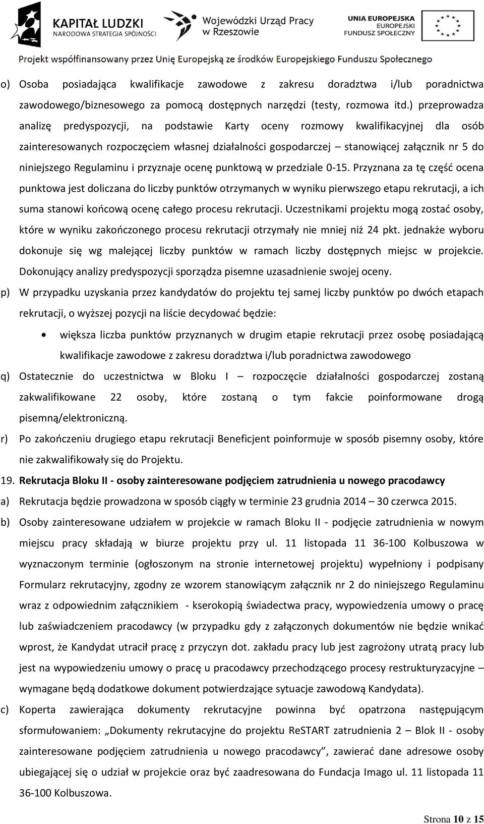 niniejszego Regulaminu i przyznaje ocenę punktową w przedziale 0-15.