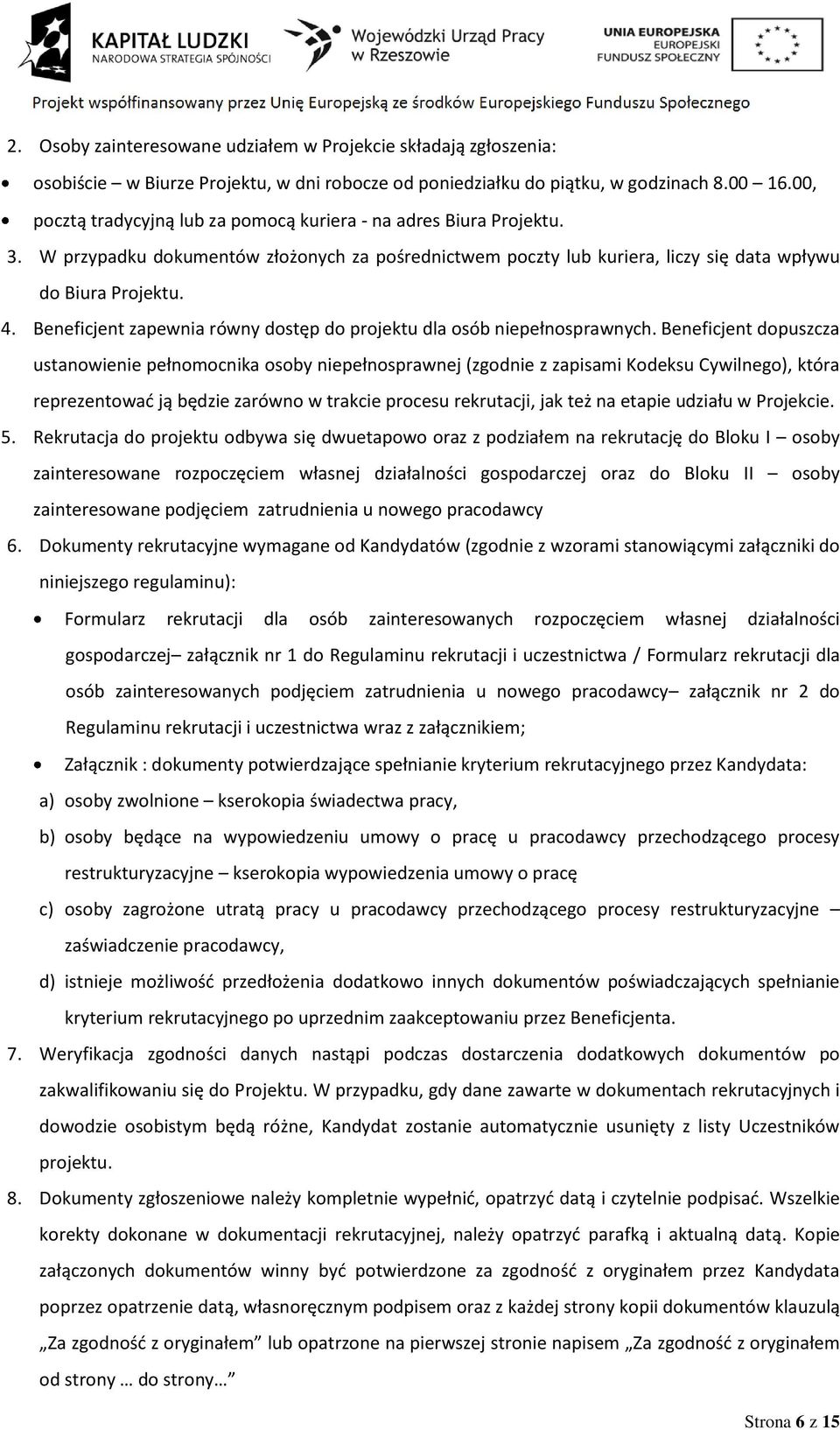 Beneficjent zapewnia równy dostęp do projektu dla osób niepełnosprawnych.