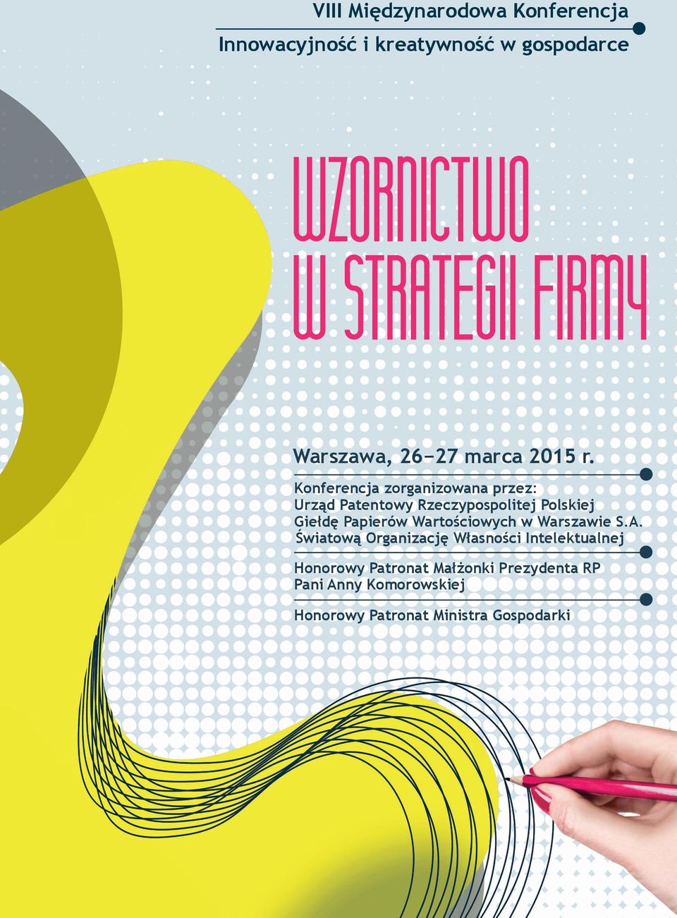 Konferencja zorganizowana przez: Urząd Patentowy Rzeczypospolitej Polskiej Giełdę Papierów