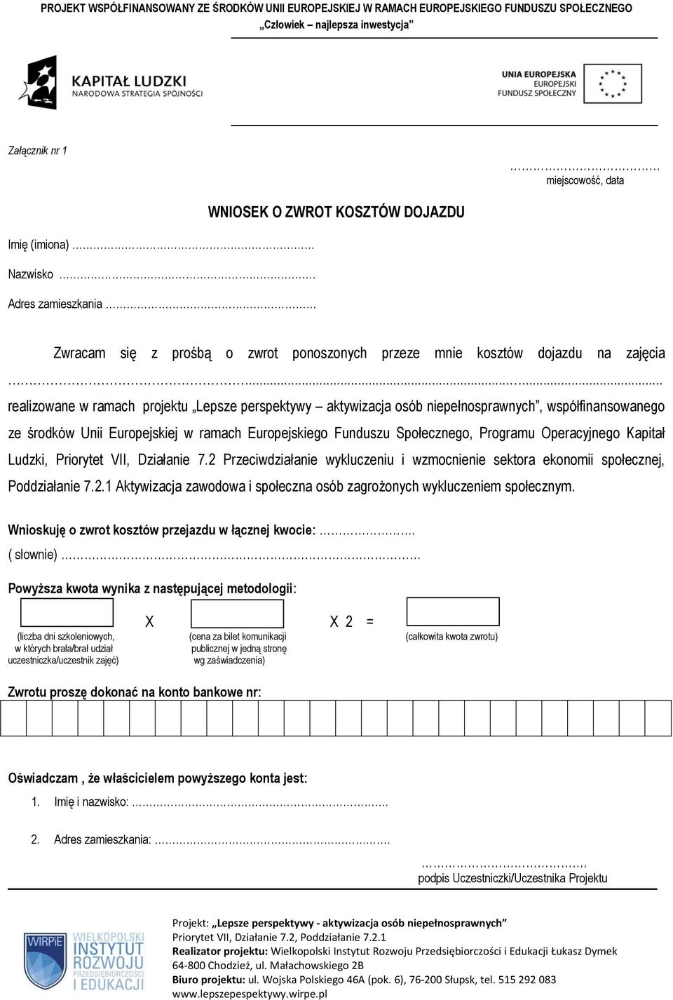 Operacyjnego Kapitał Ludzki, Priorytet VII, Działanie 7.2 Przeciwdziałanie wykluczeniu i wzmocnienie sektora ekonomii społecznej, Poddziałanie 7.2.1 Aktywizacja zawodowa i społeczna osób zagrożonych wykluczeniem społecznym.