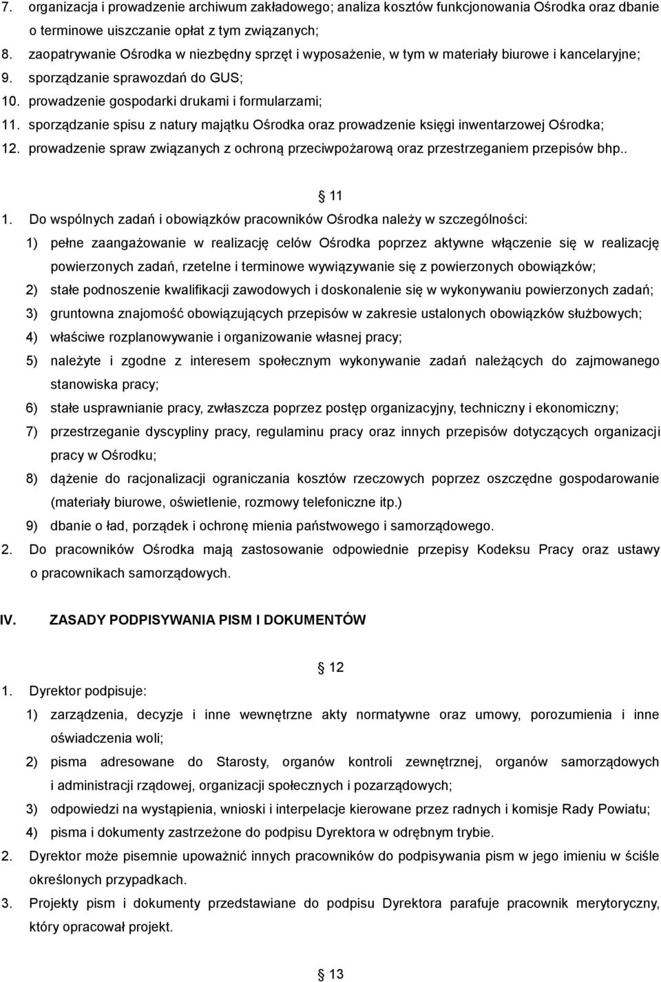 sporządzanie spisu z natury majątku Ośrodka oraz prowadzenie księgi inwentarzowej Ośrodka; 12. prowadzenie spraw związanych z ochroną przeciwpożarową oraz przestrzeganiem przepisów bhp.. 11 1.