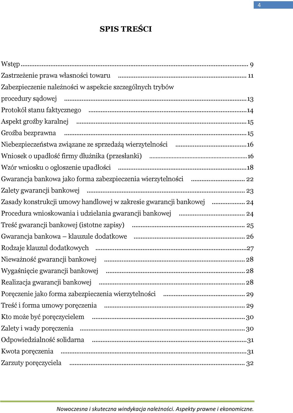 .. 16 Wzór wniosku o ogłoszenie upadłości... 18 Gwarancja bankowa jako forma zabezpieczenia wierzytelności... 22 Zalety gwarancji bankowej.