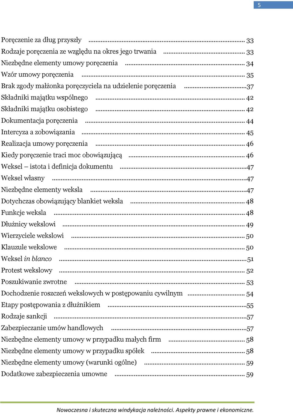 .. 45 Realizacja umowy poręczenia... 46 Kiedy poręczenie traci moc obowiązującą... 46 Weksel istota i definicja dokumentu...47 Weksel własny...47 Niezbędne elementy weksla.