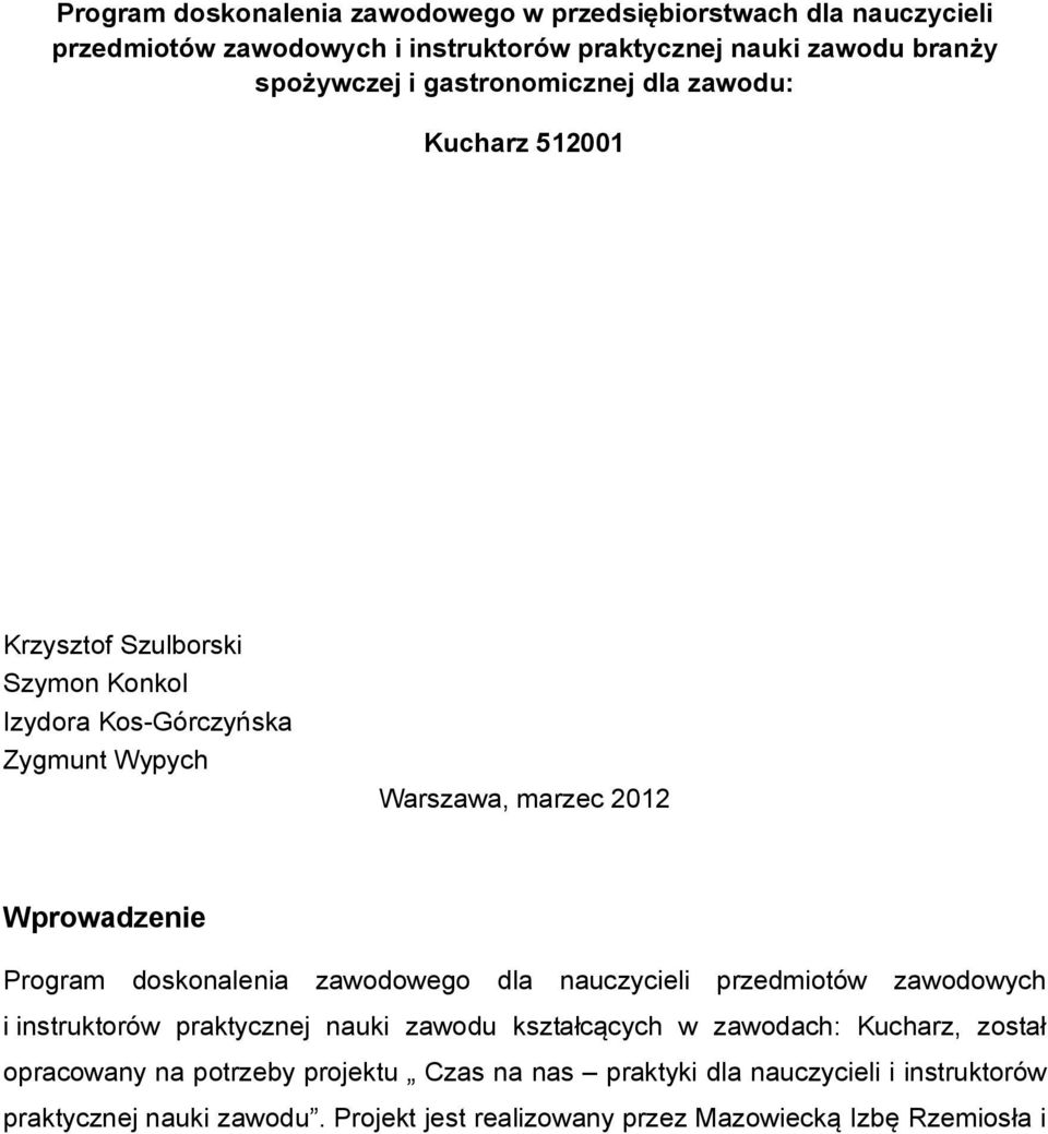 Program doskonalenia zawodowego dla nauczycieli przedmiotów zawodowych i instruktorów praktycznej nauki zawodu kształcących w zawodach: Kucharz, został