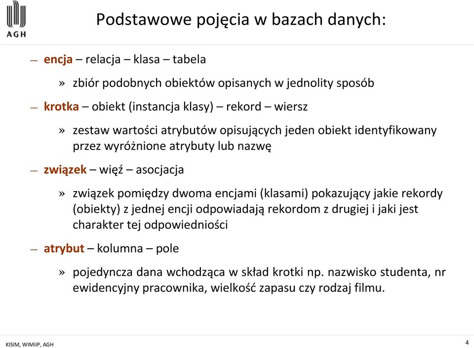 pomiędzy dwoma encjami (klasami) pokazujący jakie rekordy (obiekty) z jednej encji odpowiadająrekordom z drugiej i jaki jest charakter tej odpowiedniości