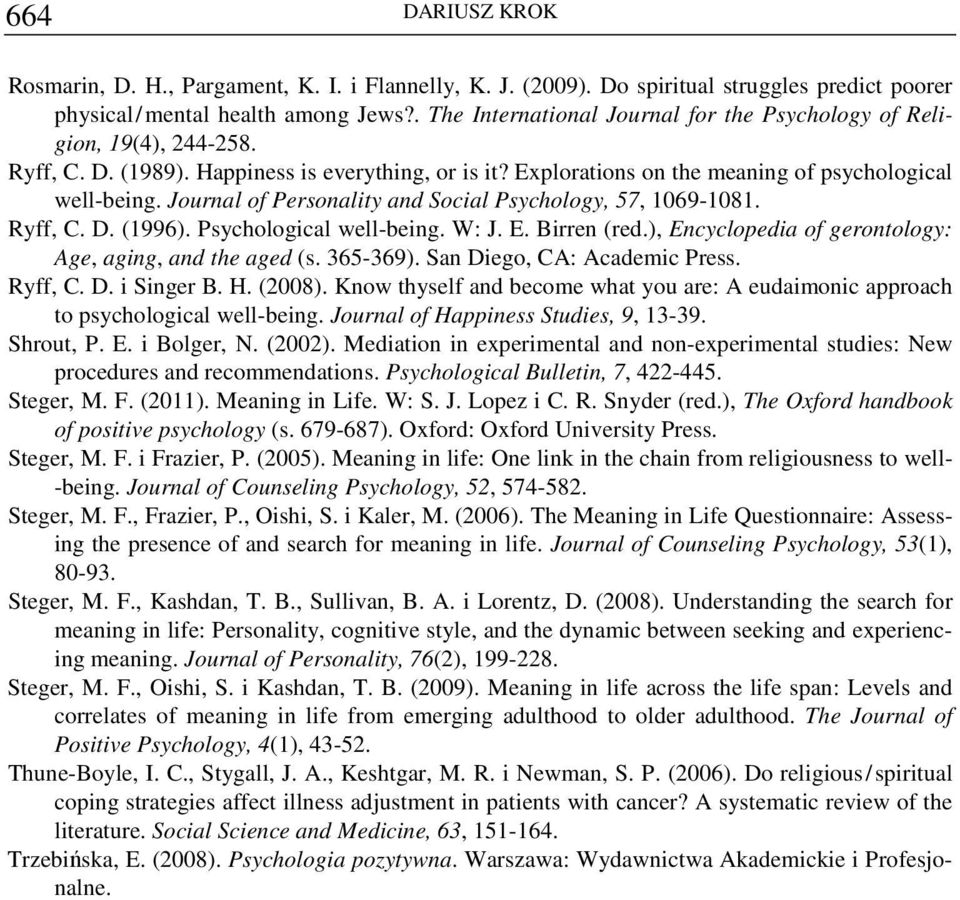 Journal of Personality and Social Psychology, 57, 1069-1081. Ryff, C. D. (1996). Psychological well-being. W: J. E. Birren (red.), Encyclopedia of gerontology: Age, aging, and the aged (s. 365-369).