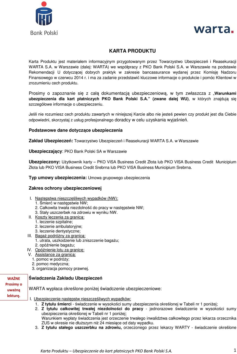 Prosimy o zapoznanie się z całą dokumentacją ubezpieczeniową, w tym zwłaszcza z Warunkami ubezpieczenia dla kart płatniczych PKO Bank Polski S.A.