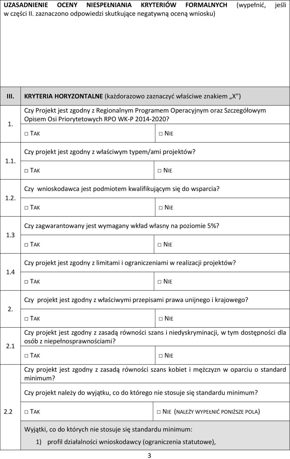 2.1 Czy Projekt jest zgodny z Regionalnym Programem Operacyjnym oraz Szczegółowym Opisem Osi Priorytetowych RPO WK-P 2014-2020? Czy projekt jest zgodny z właściwym typem/ami projektów?