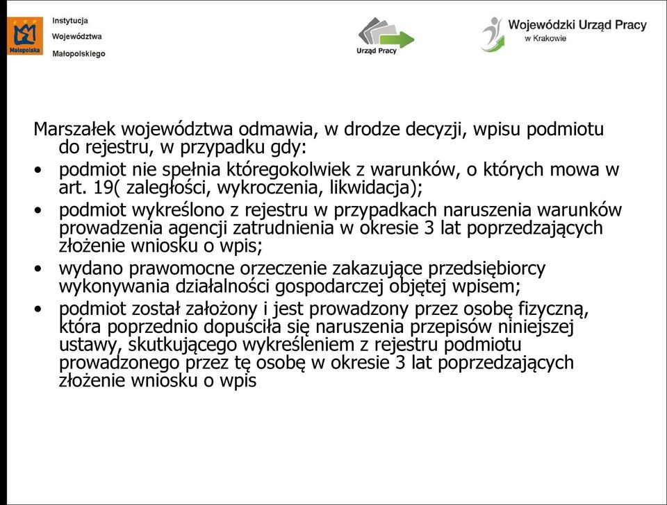 wniosku o wpis; wydano prawomocne orzeczenie zakazujące przedsiębiorcy wykonywania działalności gospodarczej objętej wpisem; podmiot został założony i jest prowadzony przez osobę