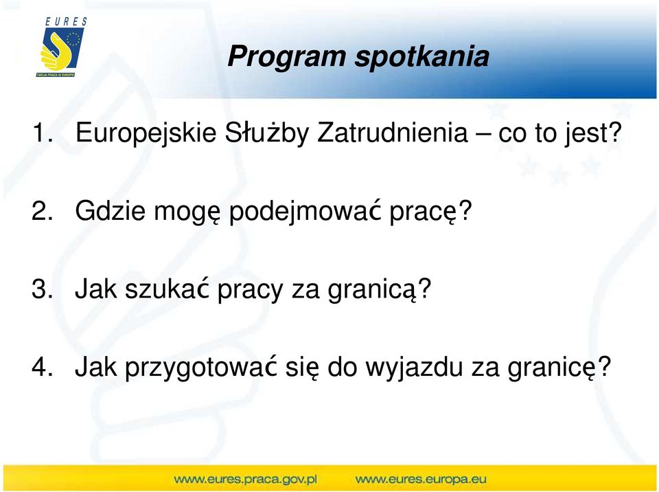 2. Gdzie mogę podejmować pracę? 3.