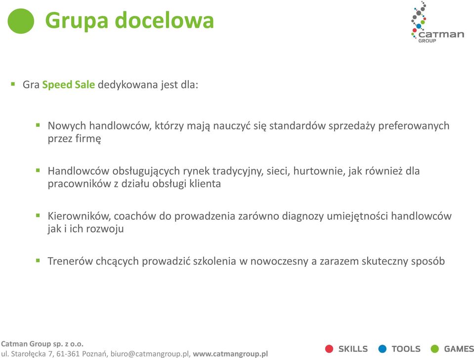również dla pracowników z działu obsługi klienta Kierowników, coachów do prowadzenia zarówno diagnozy