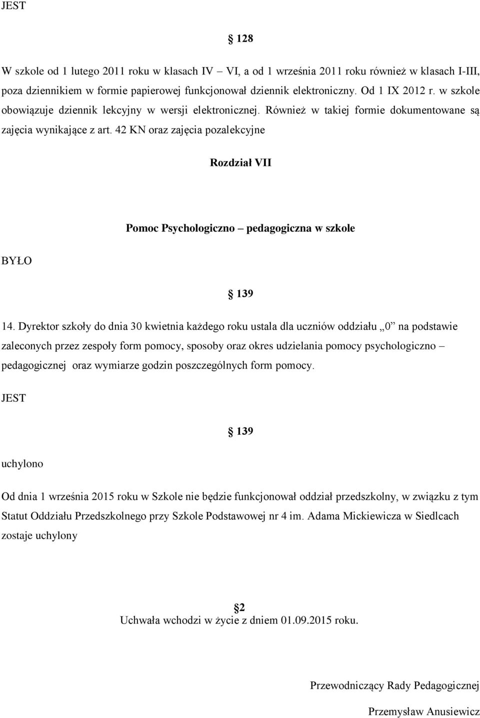 42 KN oraz zajęcia pozalekcyjne Rozdział VII Pomoc Psychologiczno pedagogiczna w szkole 139 14.