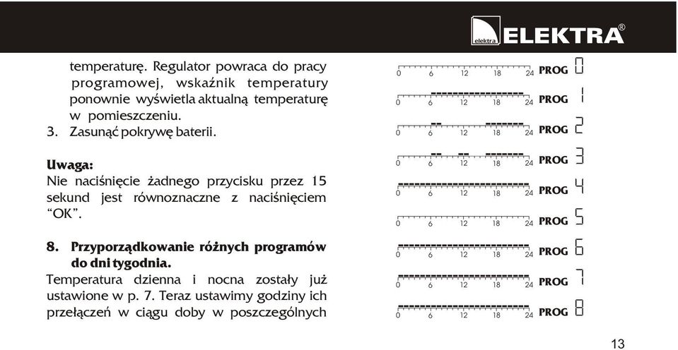 Przyporz¹dkowanie ró nych programów do dni tygodnia. Temperatura dzienna i nocna zosta³y ju ustawione w p. 7.