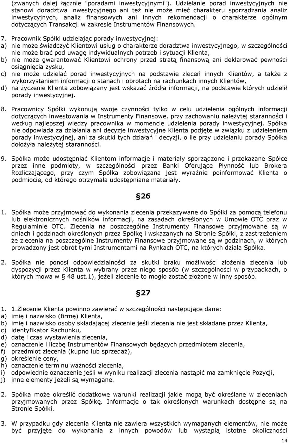 ogólnym dotyczących Transakcji w zakresie Instrumentów Finansowych. 7.