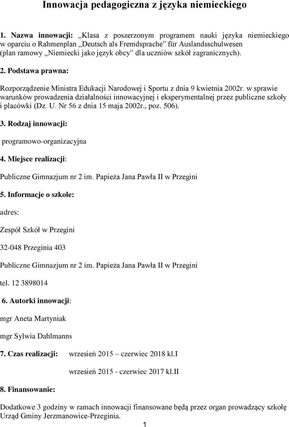 szkόł zagranicznych). 2. Podstawa prawna: Rozporządzenie Ministra Edukacji Narodowej i Sportu z dnia 9 kwietnia 2002r.