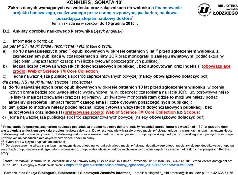 Informacje o dorobku: a) do 10 najważniejszych prac 22 opublikowanych w okresie ostatnich 5 lat 23 przed zgłoszeniem wniosku, z zaznaczeniem publikacji w czasopismach z listy JCR oraz monografii o