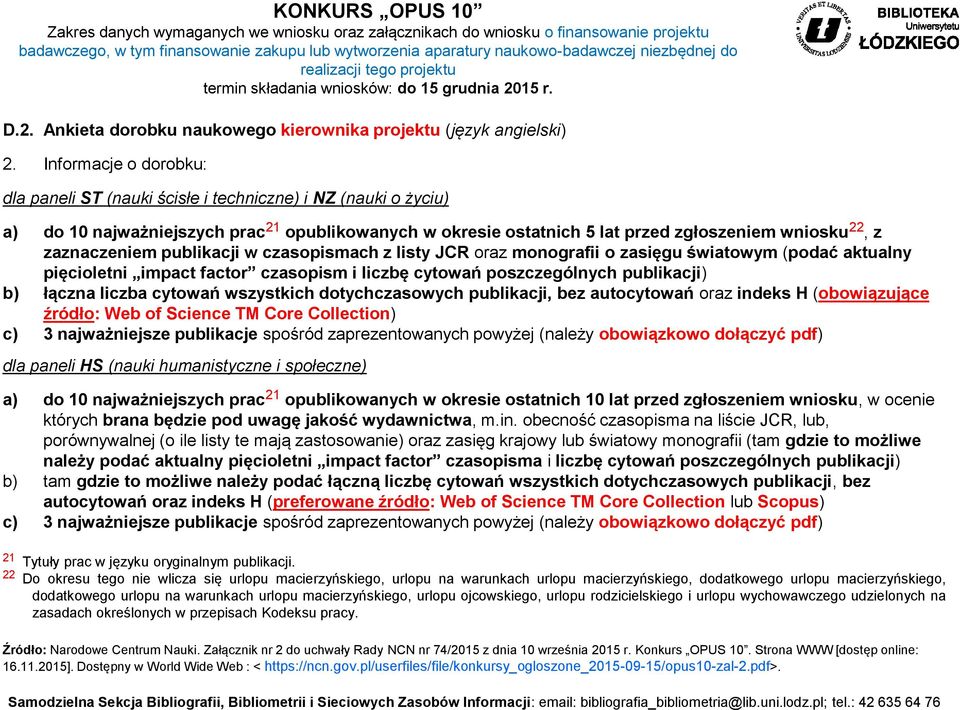 Informacje o dorobku: a) do 10 najważniejszych prac 21 opublikowanych w okresie ostatnich 5 lat przed zgłoszeniem wniosku 22, z zaznaczeniem publikacji w czasopismach z listy JCR oraz monografii o