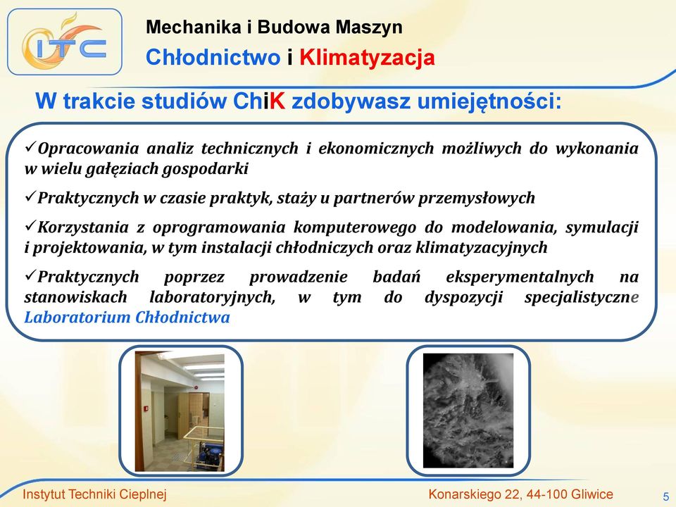 symulacji i projektowania, w tym instalacji chłodniczych oraz klimatyzacyjnych Praktycznych poprzez prowadzenie badań eksperymentalnych na