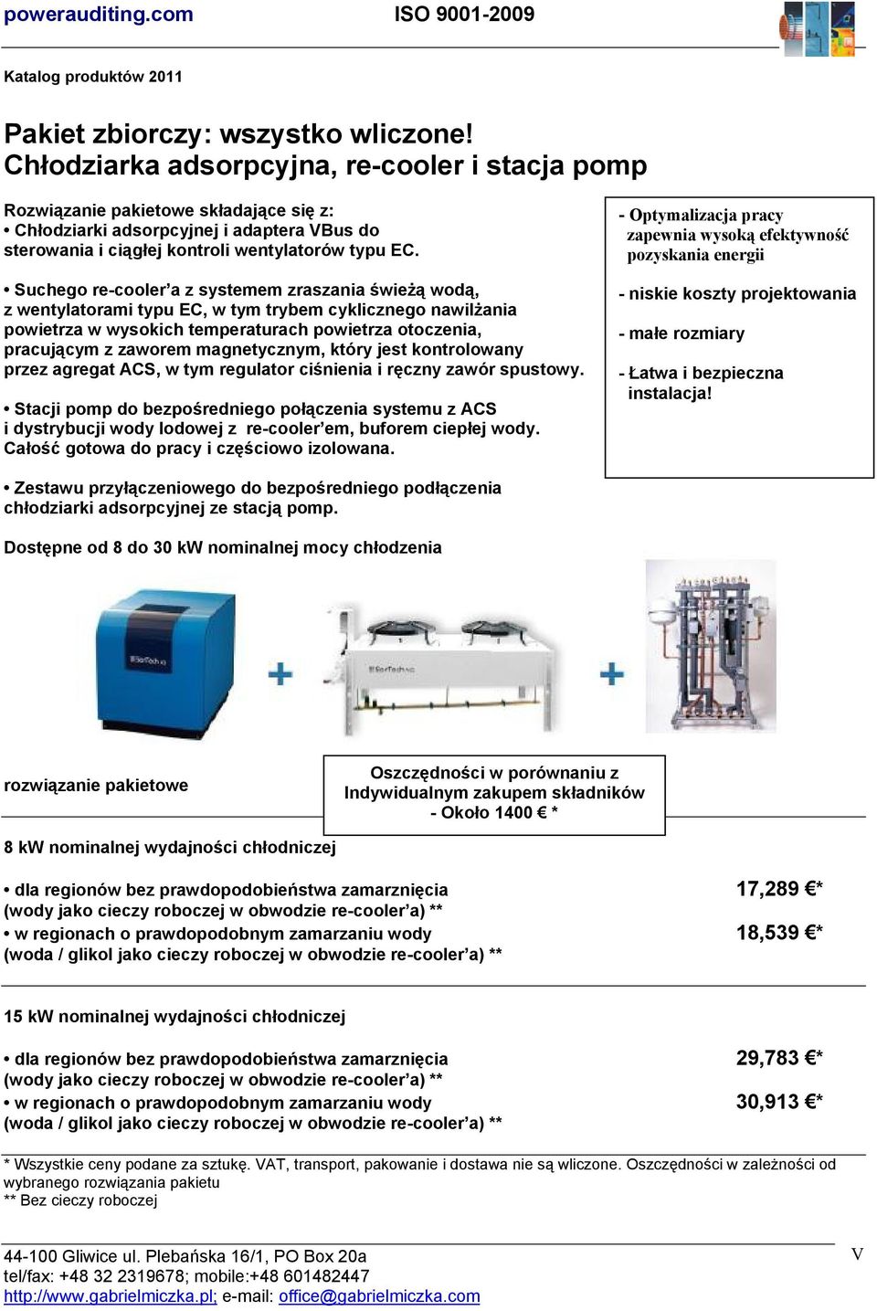 Suchego re-cooler a z systemem zraszania świeżą wodą, z wentylatorami typu EC, w tym trybem cyklicznego nawilżania powietrza w wysokich temperaturach powietrza otoczenia, pracującym z zaworem