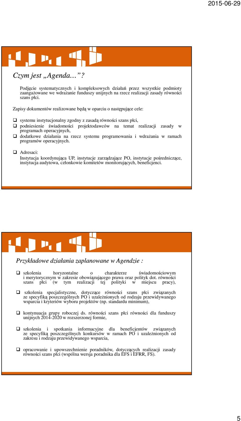programach operacyjnych, dodatkowe działania na rzecz systemu programowania i wdrażania w ramach programów operacyjnych.