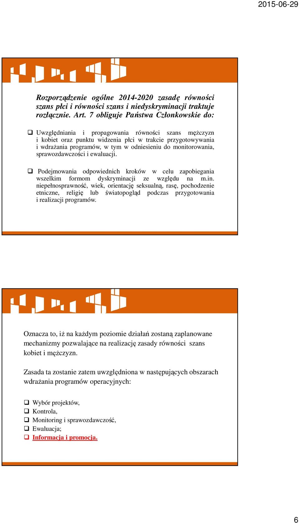 monitorowania, sprawozdawczości i ewaluacji. Podejmowania odpowiednich kroków w celu zapobiegania wszelkim formom dyskrymina