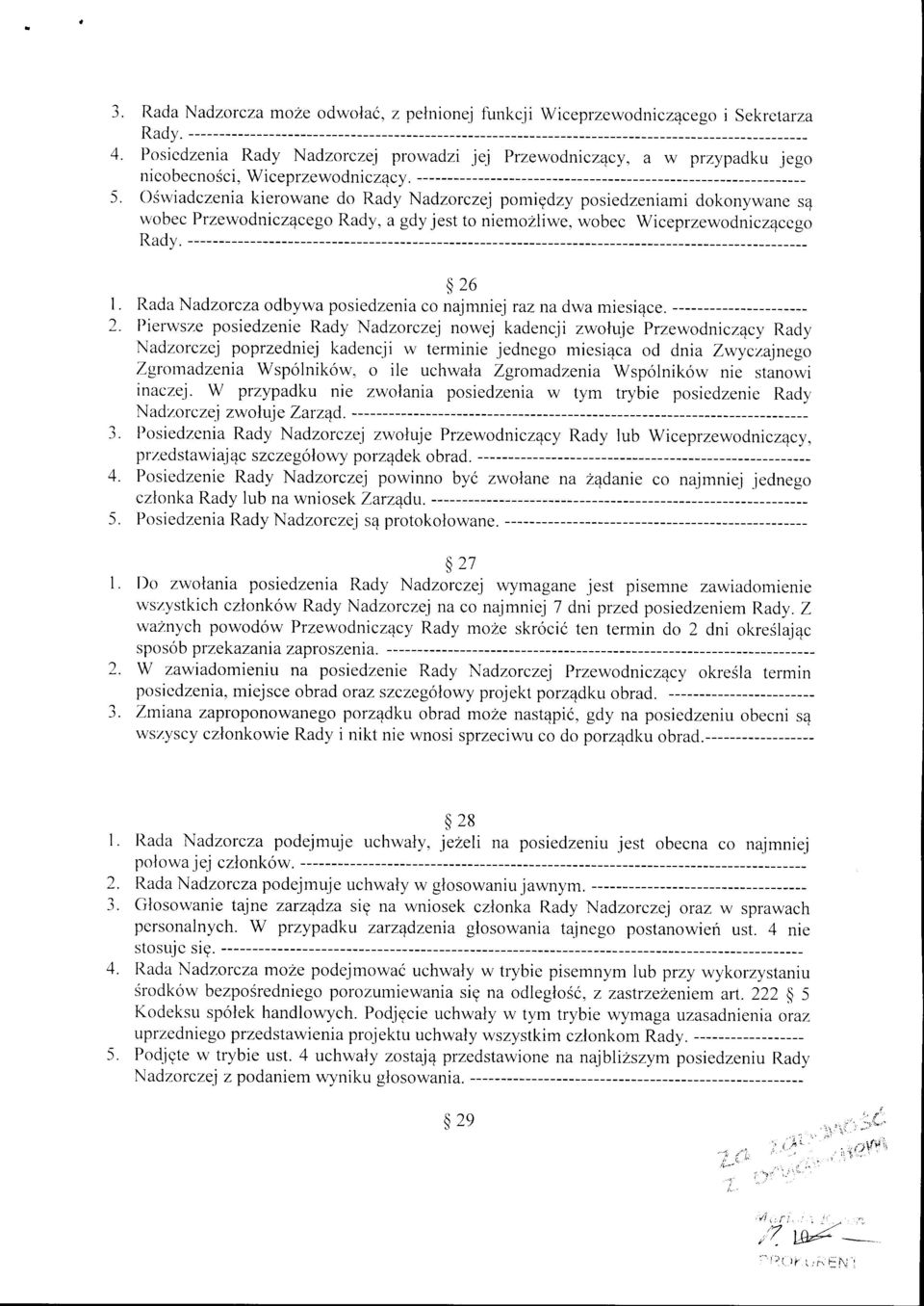 viadczenia kierowane do Rady Nadzorczej pomigdzy posiedzeniami dokonywane s4 wobec PrzewodniczEcego Rady. a gdy jest to niemozliwe. wobec Wiceprzewodnicz4ccgo Rady. L a J.