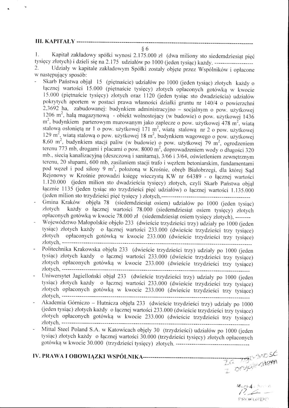 l, nastgpuj4cy spos6b: - Skarb Paristwa obj4l 15 (piqtnascie) udzial6w po 1000 fieden tysi4c) zlotych kazdy o l'4cznci warto5ci 15.000 (pigtnascie tysigcy) zlotych oplaconych gotowk4 w kwocie 15.