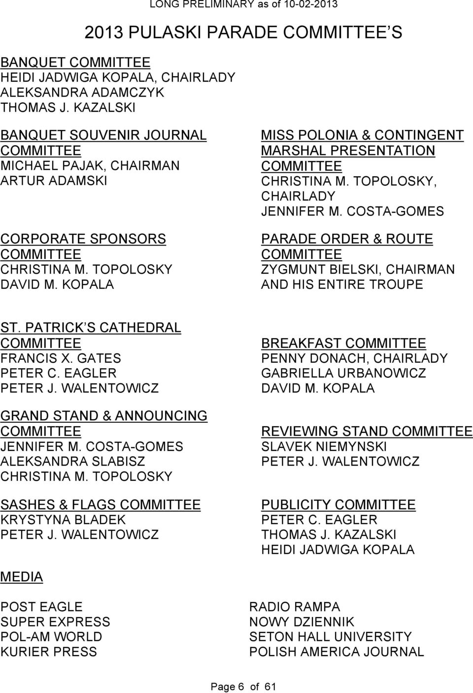 KOPALA MISS POLONIA & CONTINGENT MARSHAL PRESENTATION COMMITTEE CHRISTINA M. TOPOLOSKY, CHAIRLADY JENNIFER M.