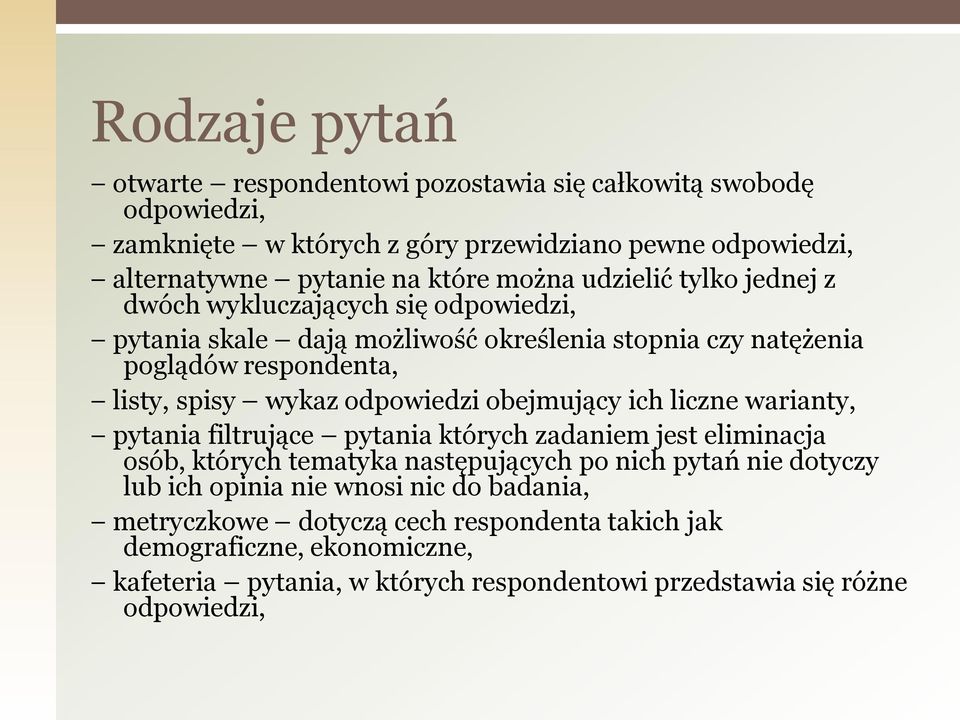 obejmujący ich liczne warianty, pytania filtrujące pytania których zadaniem jest eliminacja osób, których tematyka następujących po nich pytań nie dotyczy lub ich opinia nie