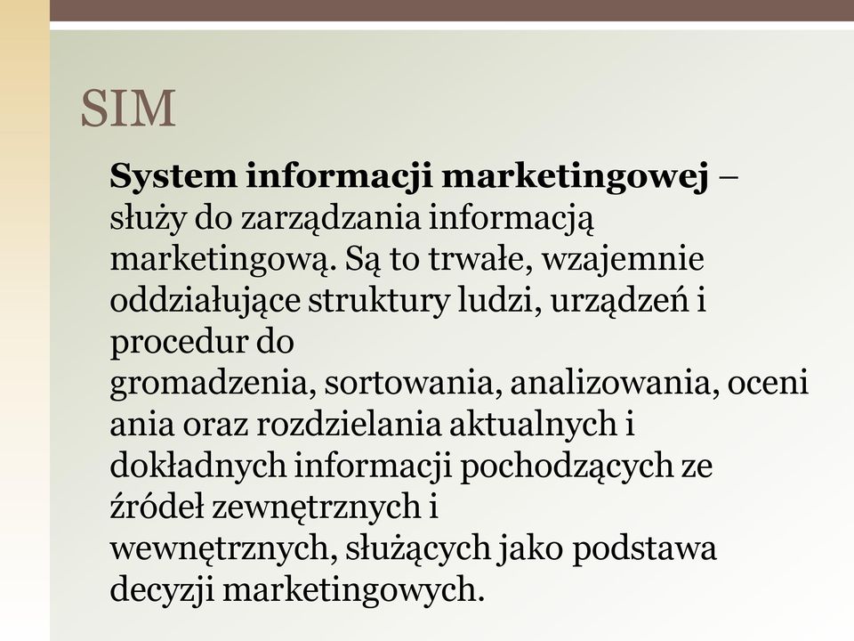 sortowania, analizowania, oceni ania oraz rozdzielania aktualnych i dokładnych informacji