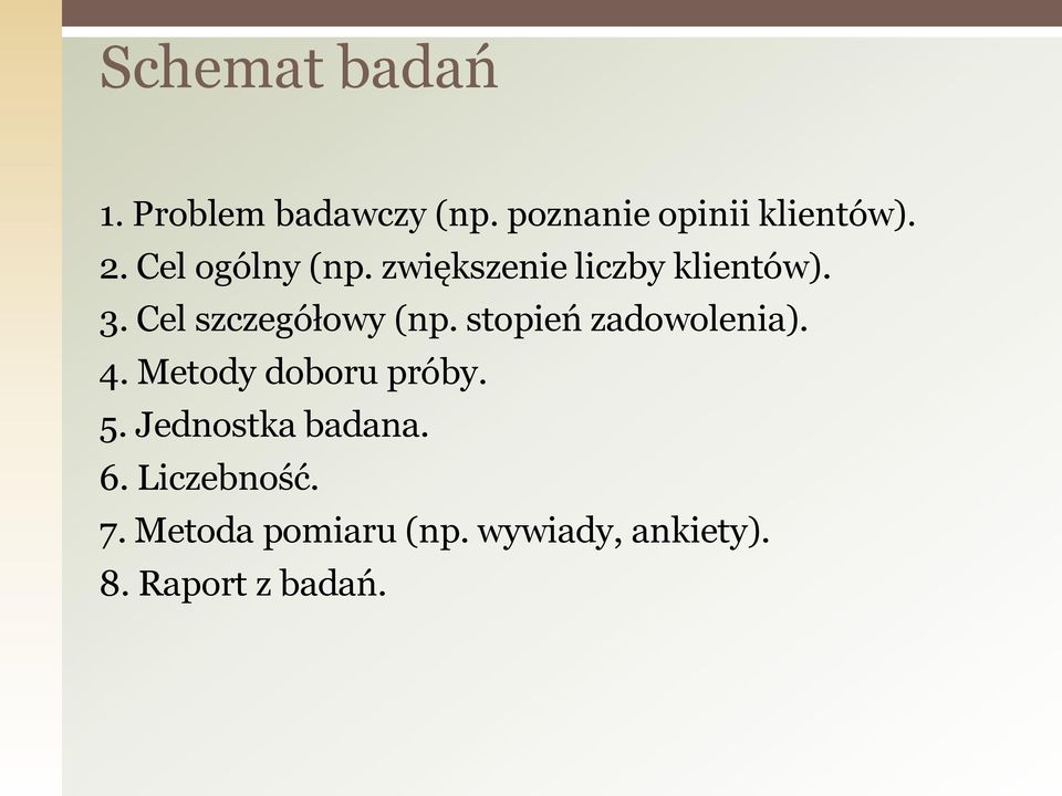 stopień zadowolenia). 4. Metody doboru próby. 5. Jednostka badana. 6.