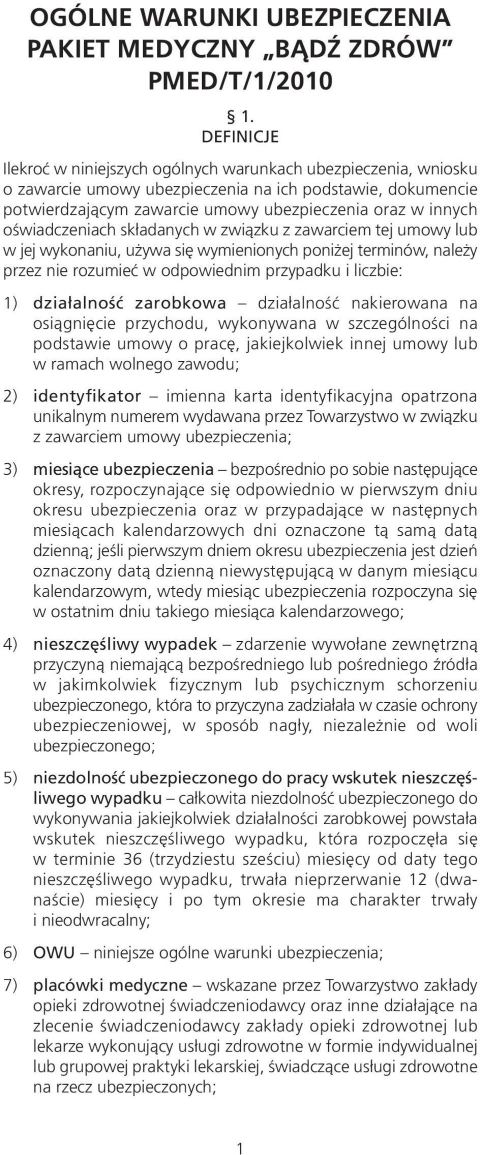 oświadczeniach składanych w związku z zawarciem tej umowy lub w jej wykonaniu, używa się wymienionych poniżej terminów, należy przez nie rozumieć w odpowiednim przypadku i liczbie: 1) działalność