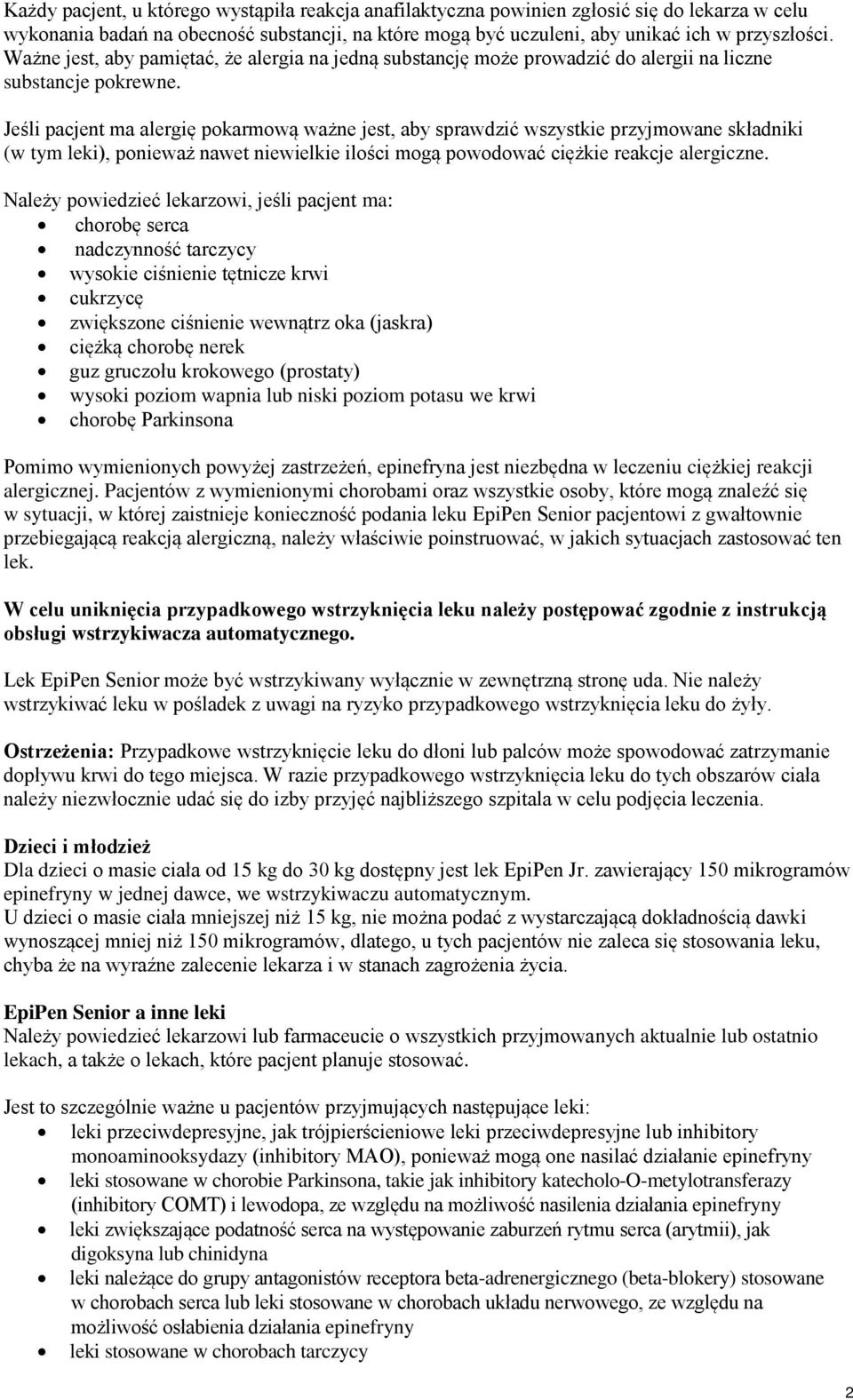 Jeśli pacjent ma alergię pokarmową ważne jest, aby sprawdzić wszystkie przyjmowane składniki (w tym leki), ponieważ nawet niewielkie ilości mogą powodować ciężkie reakcje alergiczne.