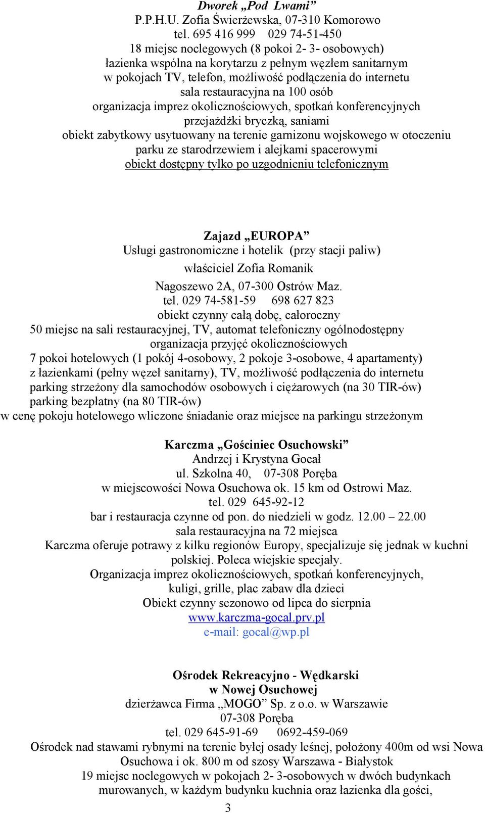 restauracyjna na 100 osób organizacja imprez okolicznościowych, spotkań konferencyjnych przejażdżki bryczką, saniami obiekt zabytkowy usytuowany na terenie garnizonu wojskowego w otoczeniu parku ze