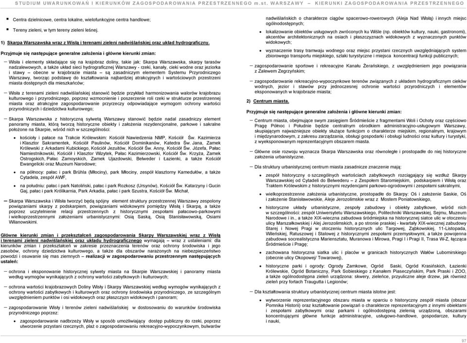 hydrograficnej Warsawy - reki, kanały, cieki wodne ora jeiorka i stawy obecne w krajobraie miasta są asadnicym elementem Systemu Pryrodnicego Warsawy, tworąc podstawę do kstałtowania najbardiej