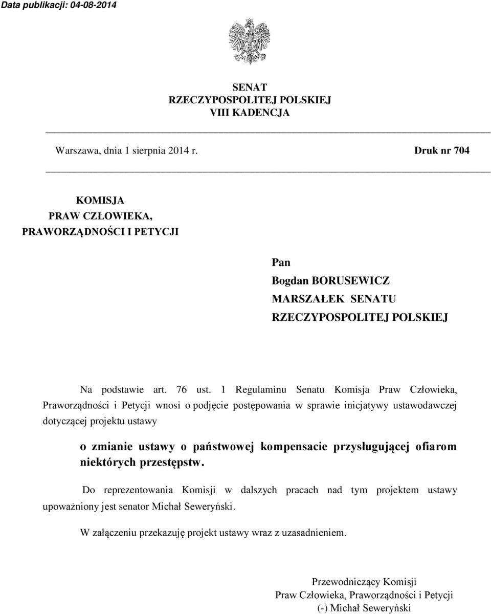 1 Regulaminu Senatu Komisja Praw Człowieka, Praworządności i Petycji wnosi o podjęcie postępowania w sprawie inicjatywy ustawodawczej dotyczącej projektu ustawy o zmianie ustawy o