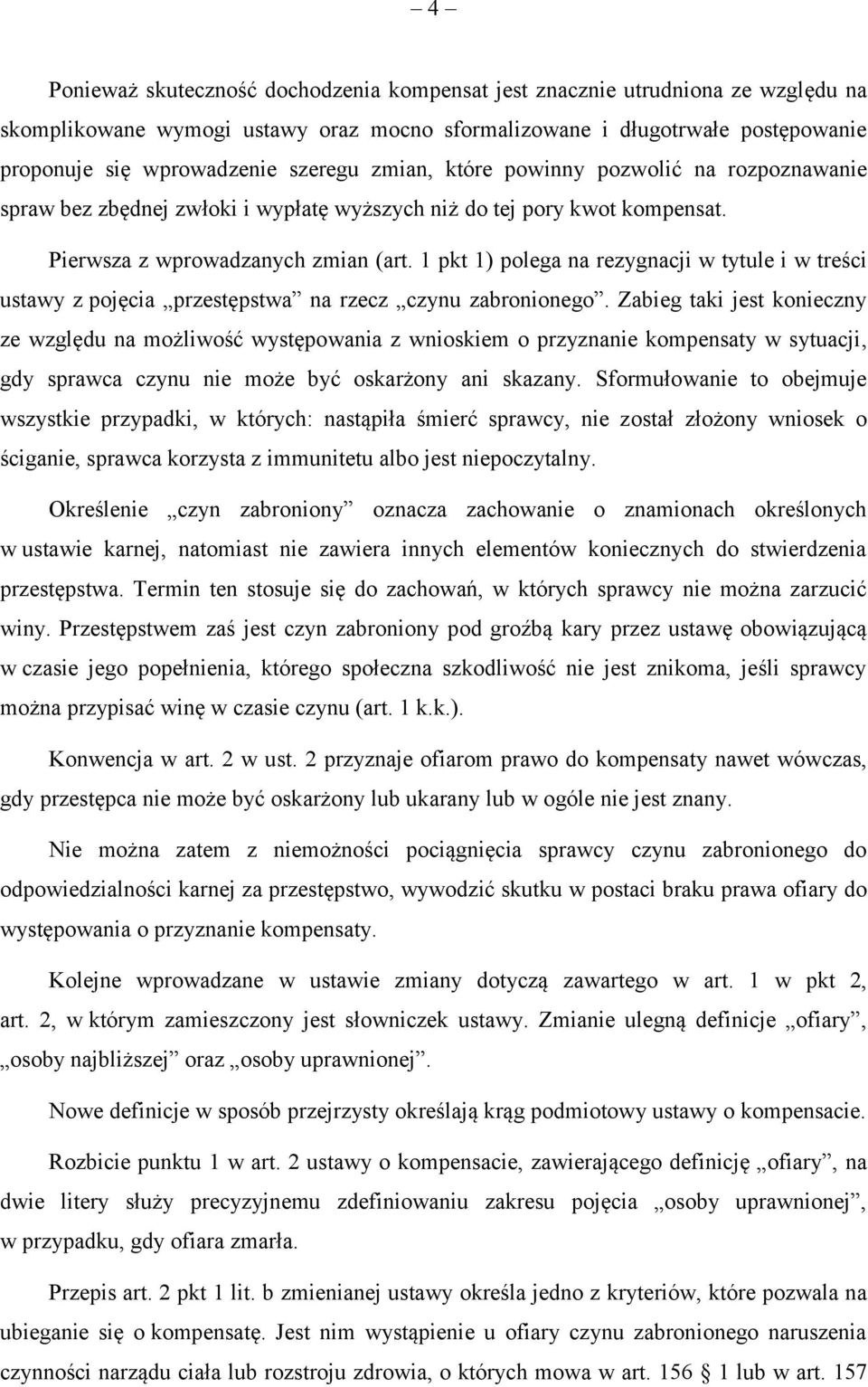 1 pkt 1) polega na rezygnacji w tytule i w treści ustawy z pojęcia przestępstwa na rzecz czynu zabronionego.