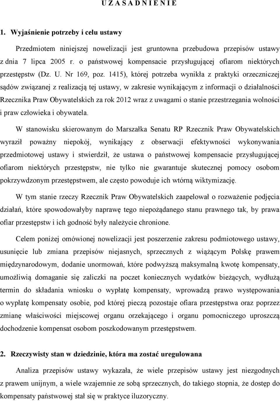 1415), której potrzeba wynikła z praktyki orzeczniczej sądów związanej z realizacją tej ustawy, w zakresie wynikającym z informacji o działalności Rzecznika Praw Obywatelskich za rok 2012 wraz z