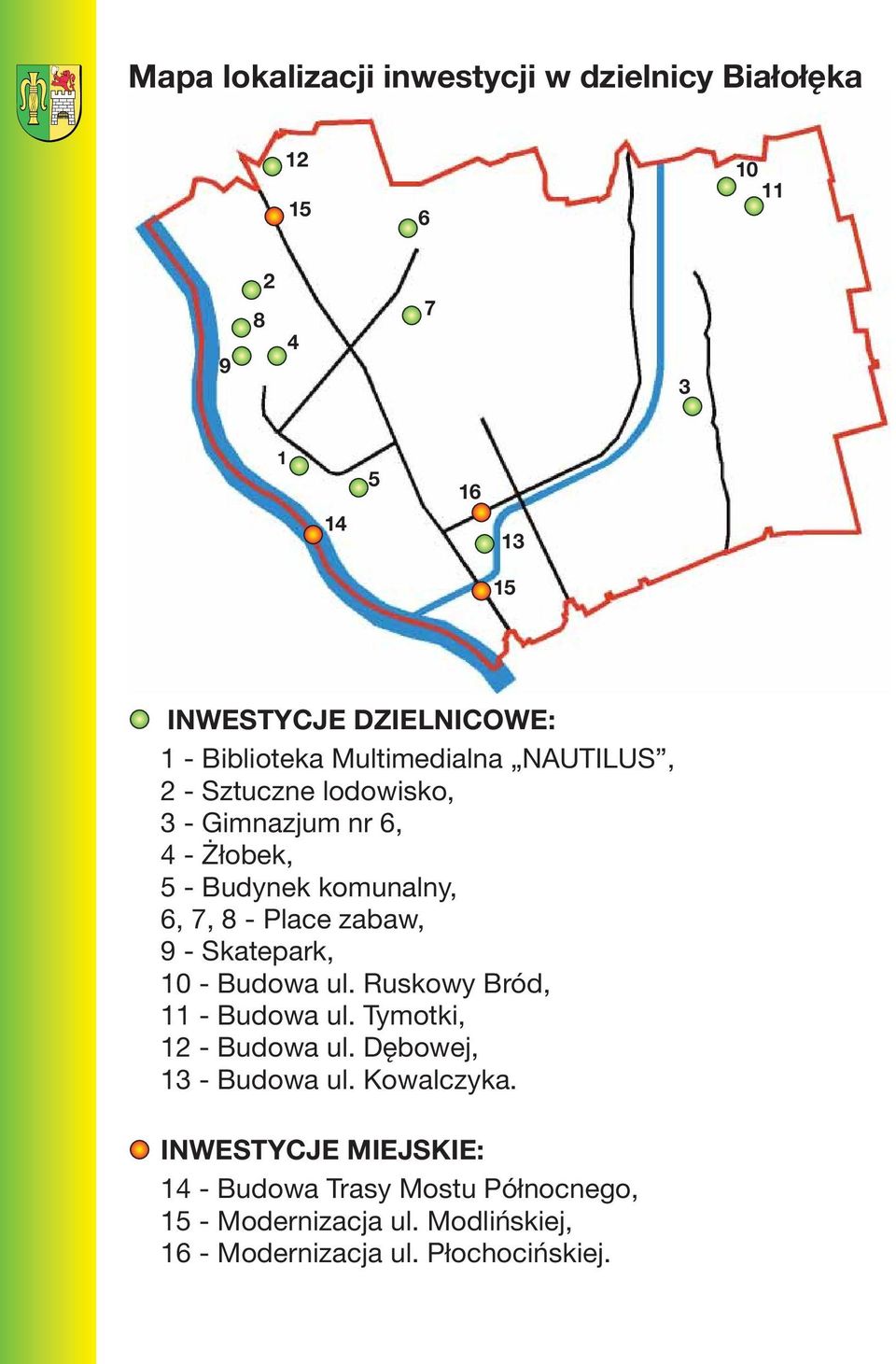 Place zabaw, 9 - Skatepark, 10 - Budowa ul. Ruskowy Bród, 11 - Budowa ul. Tymotki, 12 - Budowa ul. Dębowej, 13 - Budowa ul.