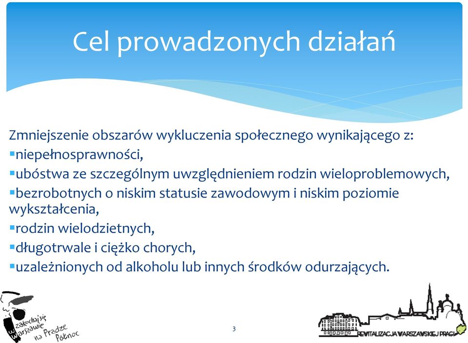 bezrobotnych o niskim statusie zawodowym i niskim poziomie wykształcenia, rodzin