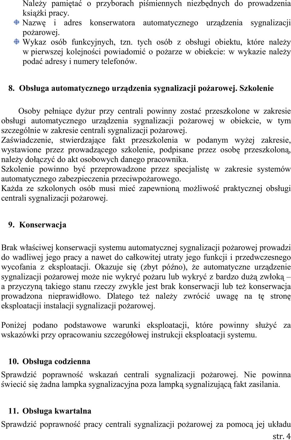 Obsługa automatycznego urządzenia sygnalizacji pożarowej.