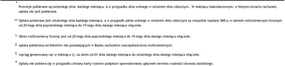 poprzedniego miesiąca do 19-tego dnia danego miesiąca włącznie. ¹ ² ³ ⁴ Okres rozliczeniowy liczony jest od 20-tego dnia poprzedniego miesiąca do 19-tego dnia danego miesiąca włącznie.