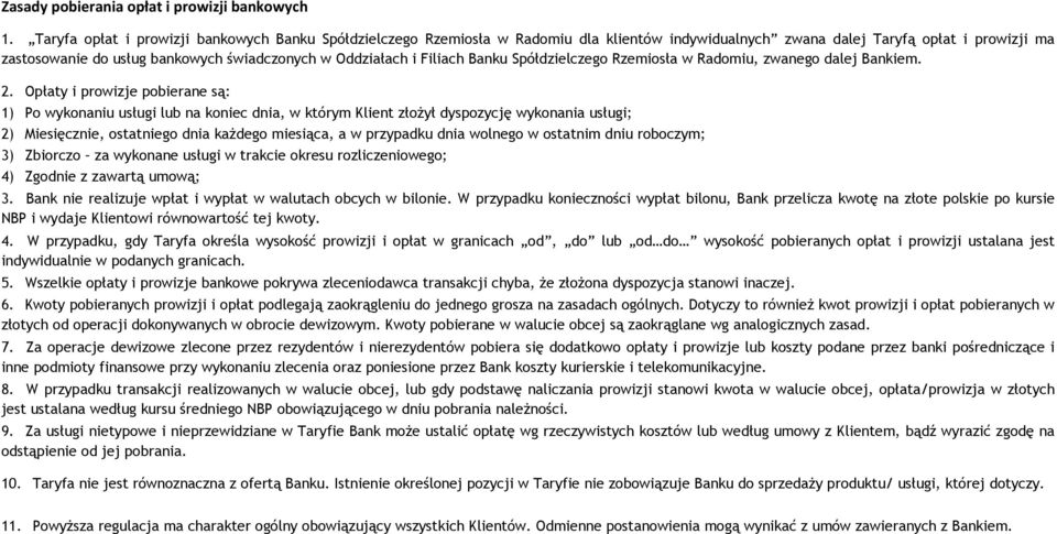 i Filiach Banku Spółdzielczego Rzemiosła w Radomiu, zwanego dalej Bankiem. 2.