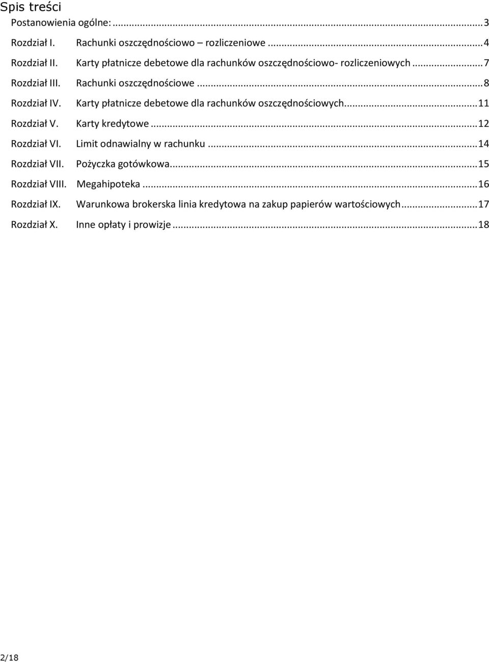 Karty płatnicze debetowe dla rachunków oszczędnościowych... 11 Rozdział V. Karty kredytowe... 12 Rozdział VI. Limit odnawialny w rachunku.